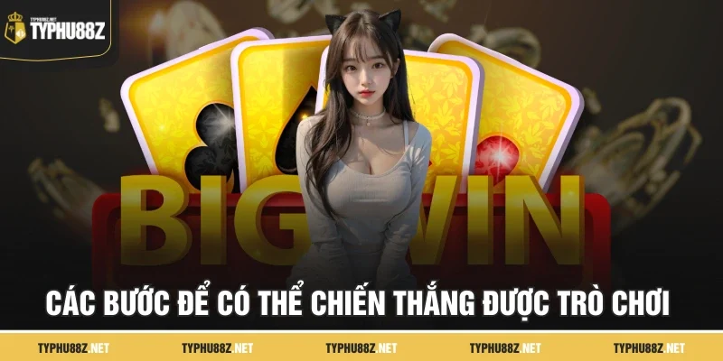Các bước để có thể chiến thắng được trò chơi 