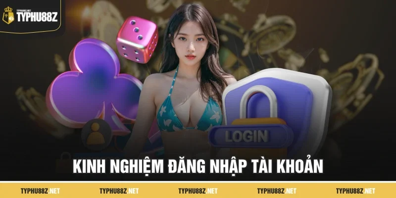 Kinh nghiệm đăng nhập tài khoản