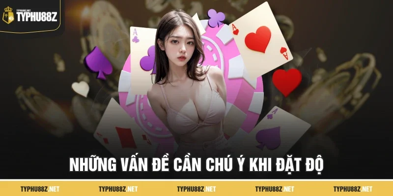 Những vấn đề cần chú ý khi đặt độ