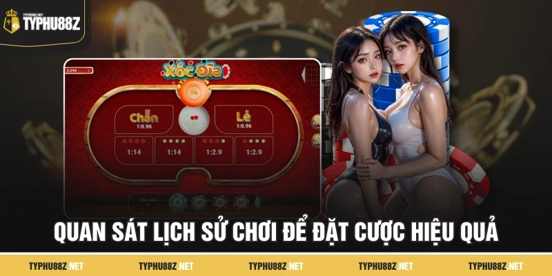 Quan sát lịch sử chơi để đặt cược hiệu quả