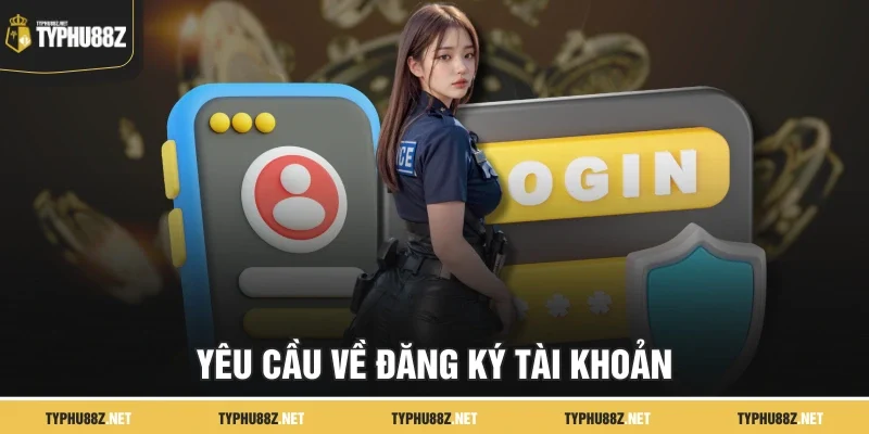 Yêu cầu về đăng ký tài khoản
